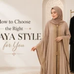 How to Choose the Right Abaya Style for You